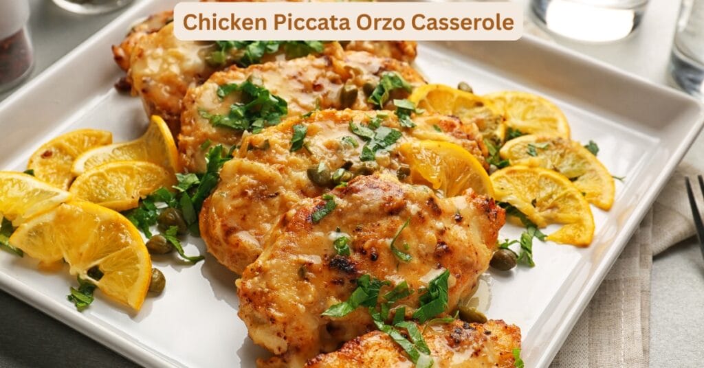 Chicken Piccata Orzo Casserole